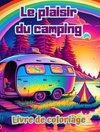 Le plaisir du camping | Livre de coloriage pour les amateurs de nature et de plein air | Designs créatifs et relaxants