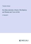 Hey Rub-a-dub-dub; A Book of the Mystery and Wonder and Terror of Life