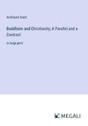 Buddhism and Christianity; A Parallel and a Contrast