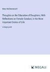 Thoughts on the Education of Daughters; With Reflections on Female Conduct, in the More Important Duties of Life