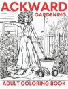 Ackward Gardening
