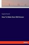 How To Make Over Old Dresses