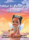 What Do Babies Do in Heaven?
