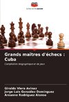 Grands maîtres d'échecs : Cuba