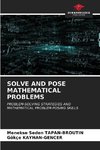 SOLVE AND POSE MATHEMATICAL PROBLEMS