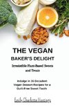 The Vegan Baker's Delight - Irresistible Plant-Based Sweets and Treats