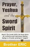 Prayer, Yeshua and the Sword Spirit