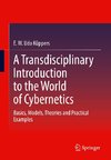 A Transdisciplinary Introduction to the World of Cybernetics