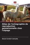 Atlas de l'échographie de reproduction gestationnelle chez l'alpaga