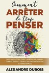 Comment Arrêter de Trop Penser