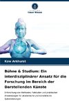 Bühne & Studium: Ein interdisziplinärer Ansatz für die Forschung im Bereich der Darstellenden Künste