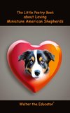 The Little Poetry Book about Loving Miniature American Shepherds