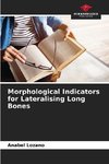 Morphological Indicators for Lateralising Long Bones
