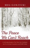 The Peace We Can't Reach