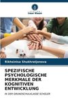 SPEZIFISCHE PSYCHOLOGISCHE MERKMALE DER KOGNITIVEN ENTWICKLUNG