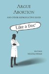 Argue Abortion and Other Reproductive Issues Like a Doc