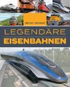 Legendäre Eisenbahnen - Legendäre Züge - Von der Dampflok bis zum ICE