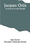 Jacques Ortis; Les fous du docteur Miraglia