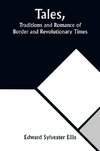 Tales, Traditions and Romance of Border and Revolutionary Times