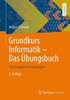 Grundkurs Informatik - Das Übungsbuch