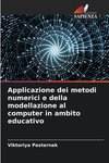 Applicazione dei metodi numerici e della modellazione al computer in ambito educativo