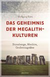Das Geheimnis der Megalithkulturen. Stonehenge, Menhire, Großsteingräber