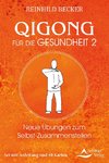 Qigong für die Gesundheit 2 - Neue Übungen zum Selbst-Zusammenstellen
