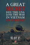 A Great Secret - Did The USA Lose The War In Vietnam On Purpose