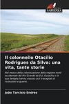 Il colonnello Otacílio Rodrigues da Silva: una vita, tante storie