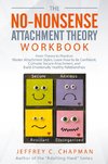 The No-Nonsense Attachment Theory Workbook