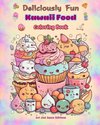 Deliciously Fun Kawaii Food | Coloring Book | Over 40 cute kawaii designs for food-loving kids and adults