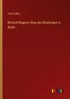 Richard Wagners Ring des Nibelungen in Berlin