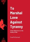 To Marshal Love Against Tyranny