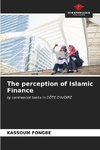 The perception of Islamic Finance