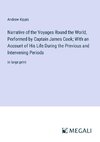 Narrative of the Voyages Round the World, Performed by Captain James Cook; With an Account of His Life During the Previous and Intervening Periods
