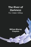 The River of Darkness; Or, Under Africa