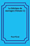 La fabrique de mariages (Volume 2)