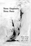 Three Chapbooks / Three Poets