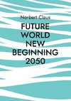 Future World new beginning 2050