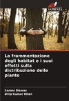 La frammentazione degli habitat e i suoi effetti sulla distribuzione delle piante