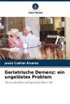 Geriatrische Demenz: ein ungelöstes Problem
