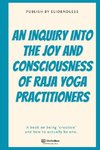 AN INQUIRY INTO THE JOY AND CONSCIOUSNESS OF RAJA YOGA PRACTITIONERS
