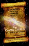 Be A Cosmic Channel