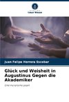 Glück und Weisheit in Augustinus Gegen die Akademiker