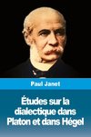 Études sur la dialectique dans Platon et dans Hégel