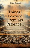 Things I Learned From My Patience...