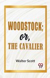 Woodstock; Or, The Cavalier