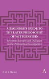 A Beginner's Guide to the Later Philosophy of Wittgenstein