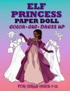 ELF PR¿NCESS PAPER DOLL FOR G¿RLS AGES 7-12; Cut, Color and Dress up