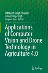 Applications of Computer Vision and Drone Technology in Agriculture 4.0